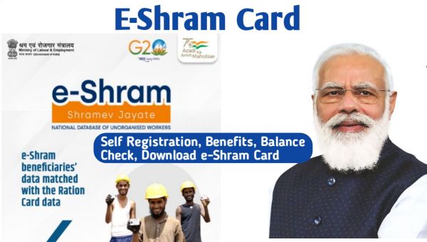 E-Shram Card, Self Registration, Benefits, Balance Check, e-Shram Card Download